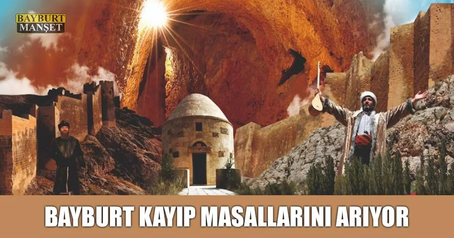 Bayburt Kayıp Masallarını Arıyor