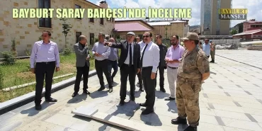 Bayburt Saray Bahçesi'nde İnceleme