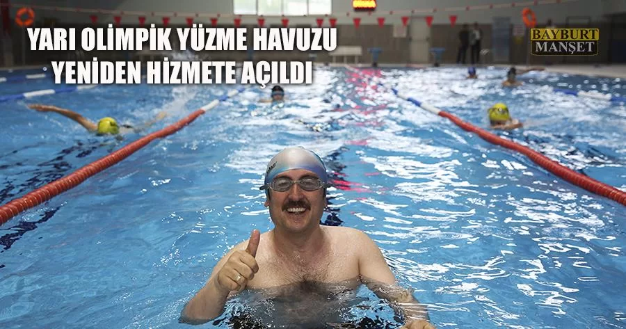 Bayburt Yarı Olimpik Yüzme Havuzu Yeniden Hizmete Açıldı