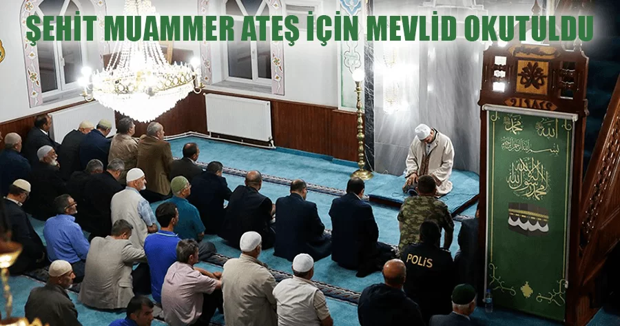 Şehit Muammer Ateş İçin Mevlid Okutuldu