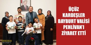 Üçüz Kardeşler Bayburt Valisi Pehlivan'ı Ziyaret Etti