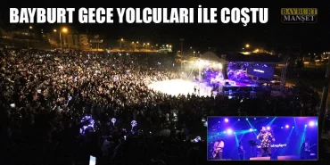 Bayburt Gece Yolcuları İle Coştu