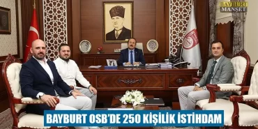 Bayburt OSB'de 250 Kişilik İstihdam