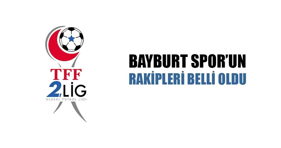 Bayburt Spor'un Rakipleri Belli Oldu