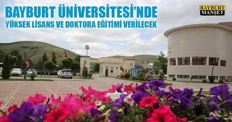 Bayburt Üniversitesi'nde Yüksek Lisans Ve Doktora Eğitimi Verilecek