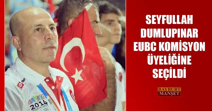 Seyfullah Dumlupınar EUBC Komisyon Üyeliğine Seçildi