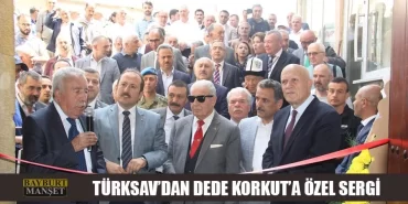 TÜRKSAV’dan Dede Korkut’a Özel Sergi