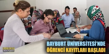 Bayburt Üniversitesi'nde Öğrenci Kayıtları Başladı