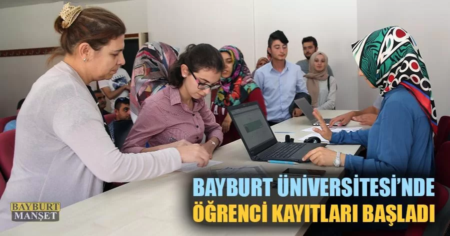 Bayburt Üniversitesi'nde Öğrenci Kayıtları Başladı