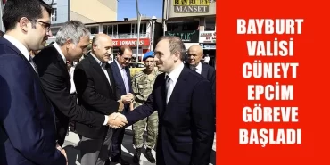 Bayburt Valisi Cüneyt Epcim Göreve Başladı