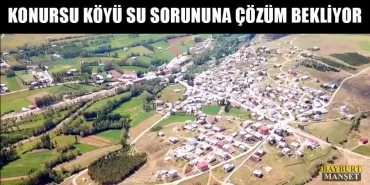Konursu Köyü Su Sorununa Çözüm Bekliyor