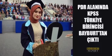 PDR Alanında KPSS Türkiye Birincisi Bayburt’tan Çıktı