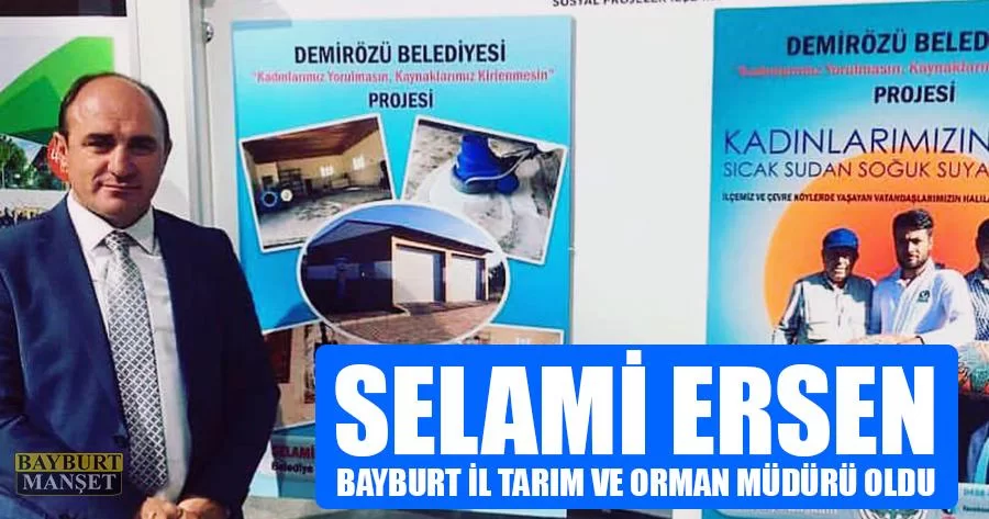 Selami Ersen Bayburt İl Tarım ve Orman Müdürü Oldu