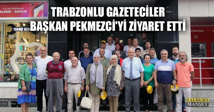 Trabzonlu Gazeteciler Başkan Pekmezci'yi Ziyaret Etti