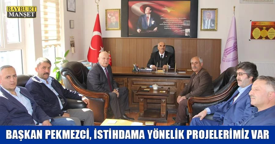 Başkan Pekmezci, İstihdama Yönelik Projelerimiz Var