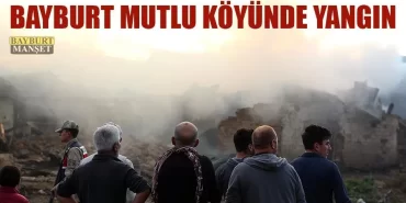 Bayburt Mutlu Köyünde Yangın