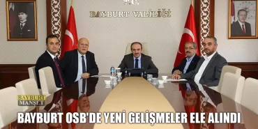 Bayburt OSB'de Yeni Gelişmeler Ele Alındı