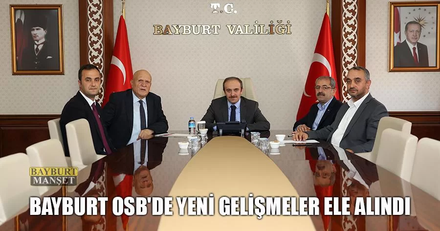 Bayburt OSB'de Yeni Gelişmeler Ele Alındı