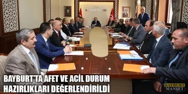 Bayburt’ta Afet Ve Acil Durum Hazırlıkları Değerlendirildi