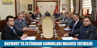 Bayburt'ta İstihdam Sorunları Masaya Yatırıldı