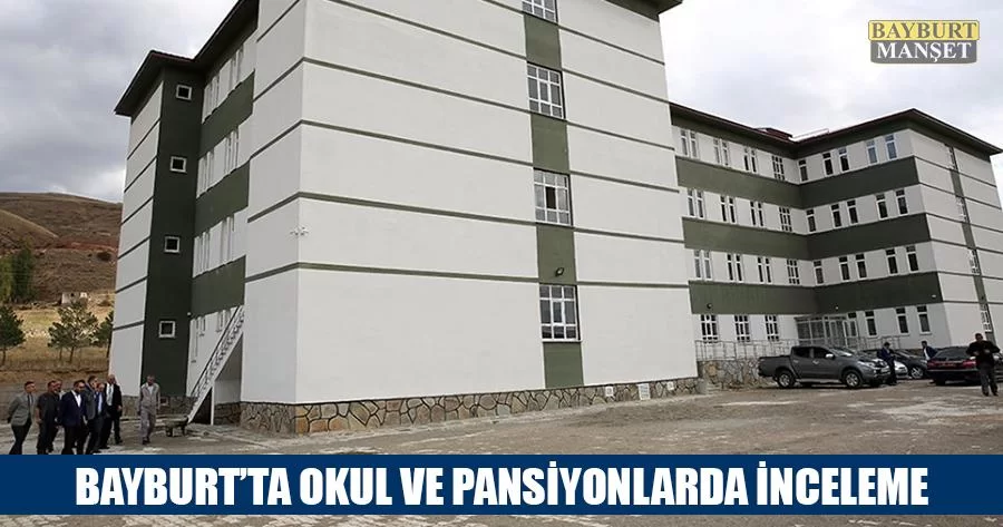 Bayburt’ta Okul Ve Pansiyonlarda İnceleme