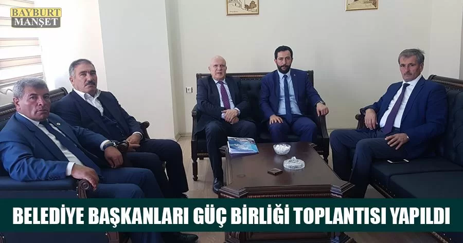 Belediye Başkanları Güç Birliği Toplantısı Yapıldı