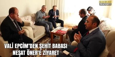 Vali Epcim'den Şehit Babası Neşat Öner'e Ziyaret