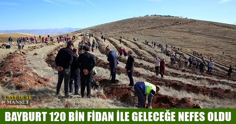 Bayburt 120 Bin Fidan İle Geleceğe Nefes Oldu