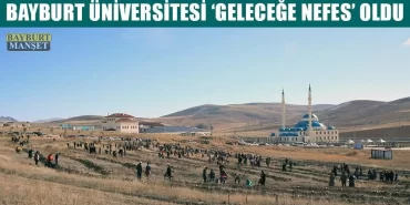 Bayburt Üniversitesi Geleceğe Nefes Oldu