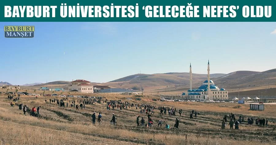 Bayburt Üniversitesi Geleceğe Nefes Oldu