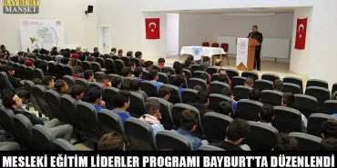 Mesleki Eğitim Liderler Programı Bayburt’ta Düzenlendi
