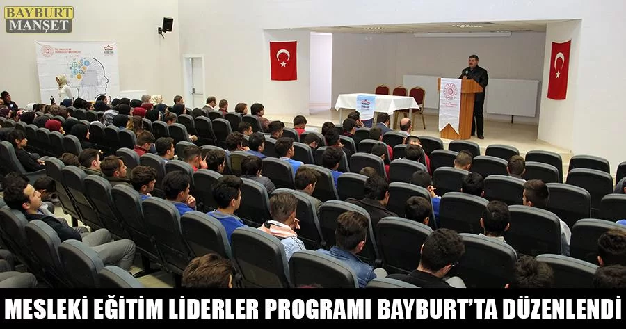 Mesleki Eğitim Liderler Programı Bayburt’ta Düzenlendi