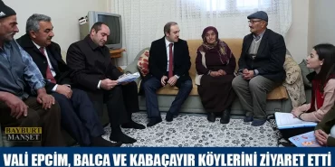 Vali Epcim, Balca Ve Kabaçayır Köylerini Ziyaret Etti