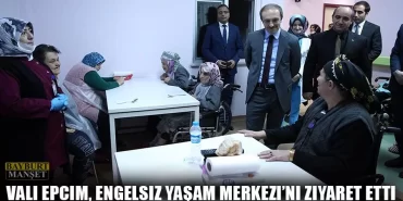 Vali Epcim, Engelsiz Yaşam Merkezi’ni Ziyaret Etti
