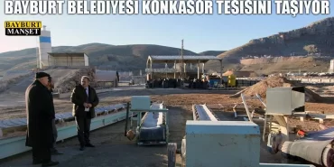 Bayburt Belediyesi Konkasör Tesisini Taşıyor