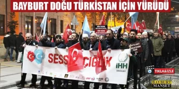 Bayburt Doğu Türkistan İçin Yürüdü