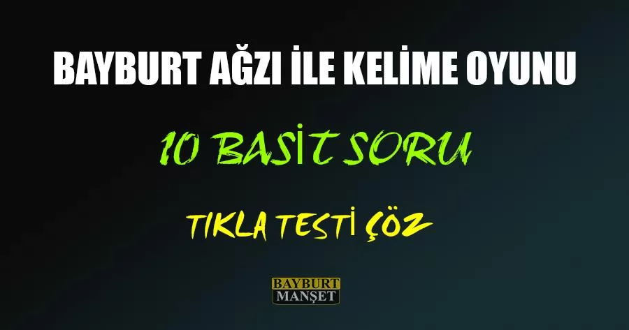 Bayburt Ağzı İle Kelime Oyunu, 10 Soru