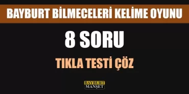 Bayburt Bilmeceleri Kelime Oyunu, 8 Soru