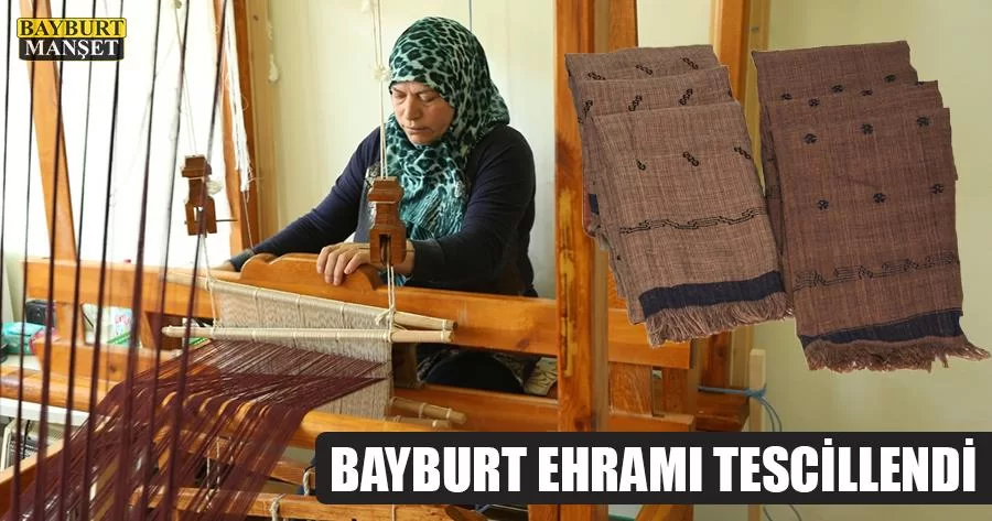 Bayburt Ehramı Tescillendi