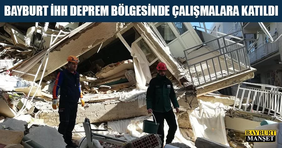 Bayburt İHH Deprem Bölgesinde Çalışmalara Katıldı