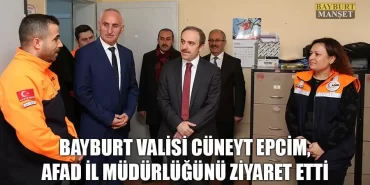 Bayburt Valisi Epcim, AFAD İl Müdürlüğünü Ziyaret Etti