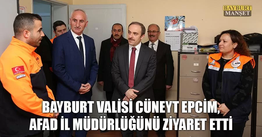 Bayburt Valisi Epcim, AFAD İl Müdürlüğünü Ziyaret Etti