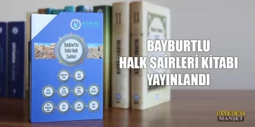 Bayburtlu Halk Şairleri Kitabı Yayınlandı