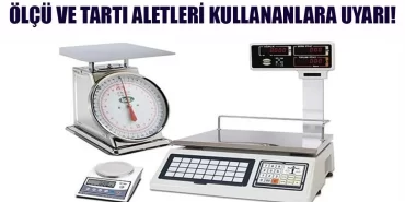 Ölçü Ve Tartı Aletleri Kullananlara Uyarı!