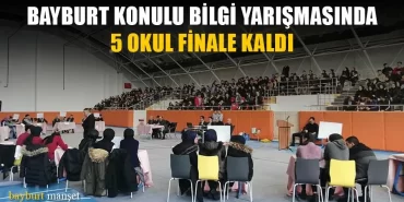 Bayburt Konulu Bilgi Yarışmasında 5 Okul Finale Kaldı