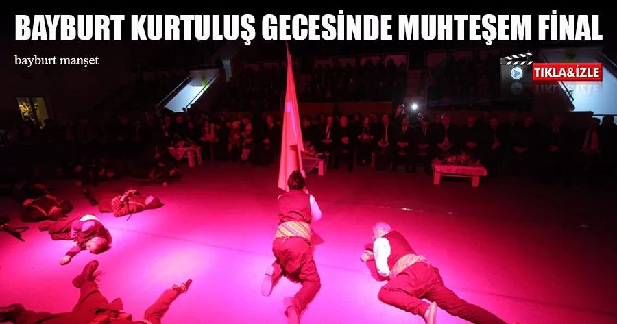 Bayburt Kurtuluş Gecesinde Muhteşem Final