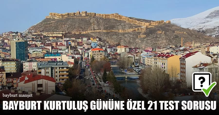 Bayburt Kurtuluş Gününe Özel 21 Test Sorusu