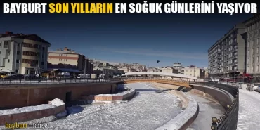 Bayburt Son Yılların En Soğuk Günlerini Yaşıyor