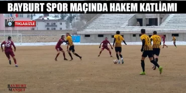 Bayburt Spor Maçında Hakem Katliamı