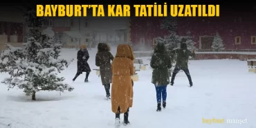Bayburt’ta Kar Tatili Uzatıldı